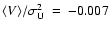 $\langle V \rangle / \sigma_{{\rm U}}^{2} \:=\:-0.007$