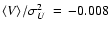 $\langle V \rangle / \sigma_{ {U}}^{2} \:=\:-0.008$