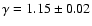 $\gamma = 1.15 \pm 0.02$