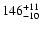$\rm 146^{+11}_{-10}$