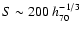 $S \sim
200~h_{70}^{-1/3}$