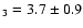 $_3 = 3.7 \pm 0.9$