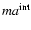 $ma^{\rm int}$