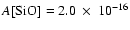 $A{\rm [SiO]}=2.0~\times~10^{-16}$
