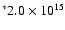 $^{*}2.0 \times 10^{15}$