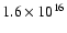 $1.6 \times 10^{16}$