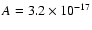 $A=3.2\times 10^{-17}$
