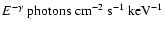 $E^{-\gamma}\rm ~ photons~ cm^{-2}~ s^{-1}~ keV^{-1}$