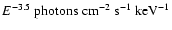$ E^{-3.5}\rm ~
photons ~cm^{-2}~ s^{-1}~ keV^{-1}$