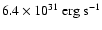 $\rm 6.4 \times 10^{31}~erg~ s^{-1} $