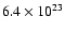 $6.4\times 10^{23}$