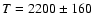 $T=2200\pm160$