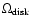 $\Omega_{{\rm disk}}$