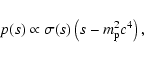 \begin{displaymath}p(s) \propto \sigma(s)\left(s-m_{\rm p}^2c^4\right),
\end{displaymath}