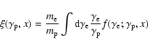 \begin{displaymath}\xi(\gamma_{\rm p},x) = {m_{\rm e} \over m_{\rm p}}
\int {\rm...
...rm e} \over \gamma_{\rm p}}f(\gamma_{\rm e}; \gamma_{\rm p},x)
\end{displaymath}