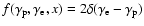 $f(\gamma_{\rm p},\gamma_{\rm e},x)=2\delta(\gamma_{\rm e}-\gamma_{\rm p})$