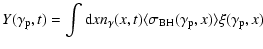 $\displaystyle Y(\gamma_{\rm p},t)=\int {\rm d}x n_{\rm\gamma}(x,t)
\langle \sigma_{\rm BH}(\gamma_{\rm p},x)\rangle
\xi(\gamma_{\rm p},x)$