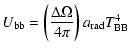 $\displaystyle U_{\rm bb}=\left({\Delta\Omega\over 4 \pi}\right)
a_{\rm rad}T_{\rm BB}^4$