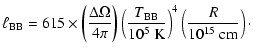 $\displaystyle \ell_{\rm BB}= 615\times\left({\Delta\Omega\over 4 \pi}\right)
\l...
...BB}\over10^5~\textrm{K}}\right)^4
\left({R\over10^{15}~\textrm{cm}}\right)\cdot$