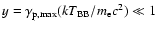$y=\gamma_{\rm p,max}(kT_{\rm BB}/m_{\rm e}c^2)\ll 1$