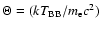$\Theta=(kT_{\rm BB}/m_{\rm e}c^2)$