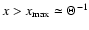 $x>x_{\rm max}\simeq\Theta^{-1}$