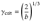 $\displaystyle \gamma_{\rm crit}=\left({{2}\over {b}}\right)^{1/3}$