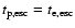 $t_{\rm p,esc}=t_{\rm e,esc}$
