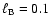 $\ell _{\rm B}=0.1$