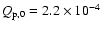 $Q_{\rm {p,0}}=2.2\times 10^{-4}$