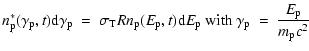 $\displaystyle n_{\rm p}^*(\gamma_{\rm p},t){\rm d}\gamma_{\rm p}~=~\sigma_{\rm ...
...m d}E_{\rm p}
\ {\rm with } \
\gamma_{\rm p}~=~{{E_{\rm p}}\over{m_{\rm p}c^2}}$