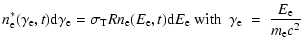 $\displaystyle n_{\rm e}^*(\gamma_{\rm e},t){\rm d}\gamma_{\rm e}=\sigma_{\rm T}...
... d}E_{\rm e}\ \textrm{with }\ \gamma_{\rm e}~=~{{E_{\rm e}}\over{m_{\rm e}c^2}}$