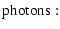 $\displaystyle {{\rm photons:}}$