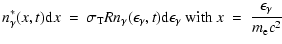 $\displaystyle n_\gamma^*(x,t){\rm d}x~=~\sigma_{\rm T}Rn_\gamma(\epsilon_\gamma...
...\rm d}\epsilon_\gamma \
{\rm with }~ x~=~{{\epsilon_\gamma}\over{m_{\rm e}c^2}}$