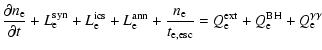 $\displaystyle {{\partial n_{\rm e}}\over{\partial t}} + L_{\rm e}^{\rm syn}+ L_...
..._{\rm e,esc}}=Q_{\rm e}^{\rm ext}+ Q_{\rm e}^{\rm BH}+ Q_{\rm e}^{\gamma\gamma}$