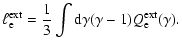 $\displaystyle \ell_{\rm e}^{\rm ext}={1\over 3}
\int {\rm d}\gamma(\gamma-1)Q_{\rm e}^{\rm ext}(\gamma).$