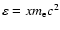 $\varepsilon=xm_{\rm e}c^2$