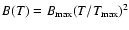 $B(T)= B_{\rm {max}}(T/T_{\rm {max}})^2$