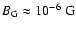 $B_{\rm G}\approx
10^{-6}~{\rm G}$