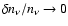 $\delta
n_{\nu}/n_{\nu}\to 0$