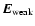 $\vec{E} _{\rm weak}$