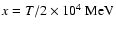 ${\it x}=T/2\times 10^{4}~\rm {MeV}$