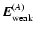 $\vec{E}_{\rm weak}^{(A)}$