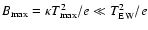 $B_{\rm {max}}=\kappa
T_{\rm {max}}^2/e\ll T^2_{\rm EW}/e$