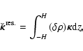 \begin{displaymath}\vec{\breve{\kappa}}^{\rm res.} = \int_{-H}^{H}{ (\delta \rho) \vec{\kappa} {\rm d}z},
\end{displaymath}