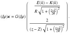 $\displaystyle (\delta \rho) \vec{\kappa}
= G (\delta \rho)
\left(\begin{array}{...
...style\frac{2}{(z-Z)\sqrt{1+ \left(\frac{z-Z}{2R}\right)^2}}
\end{array}\right).$