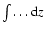 $\int \dots {\rm d}z$