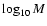 $\log_{10} M$