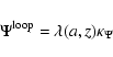 \begin{displaymath}\Psi^{\rm loop} = \lambda(a,z) \kappa_\Psi
\end{displaymath}