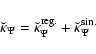 \begin{displaymath}\breve{\kappa}_\Psi = \breve{\kappa}_\Psi^{\rm reg.} + \breve{\kappa}_\Psi^{\rm sin.}
\end{displaymath}